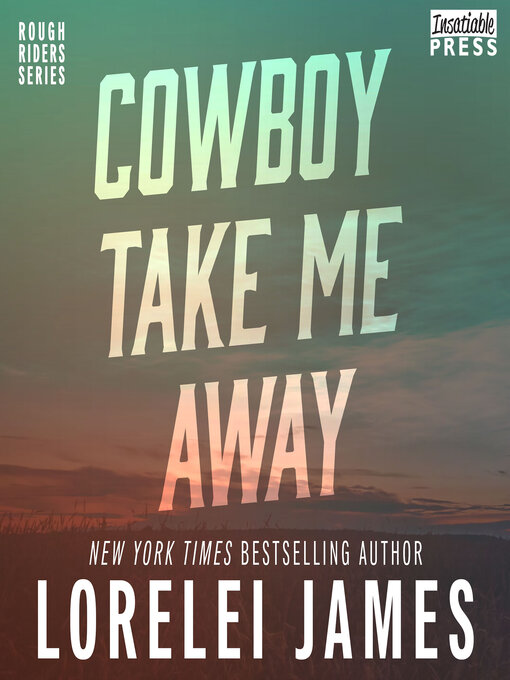Title details for Cowboy Take Me Away by Lorelei James - Wait list